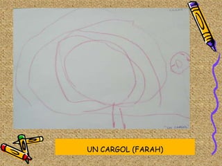 UN CARGOL (FARAH)
 