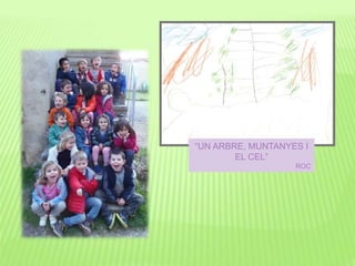 “UN ARBRE, MUNTANYES I
EL CEL”
ROC
 