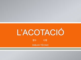 

DIBUIX TÈCNIC
 