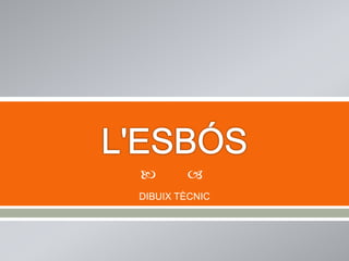 

DIBUIX TÈCNIC
 