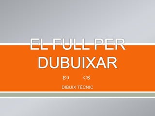 

DIBUIX TÈCNIC
 