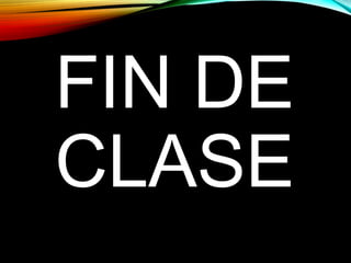 FIN DE
CLASE
 