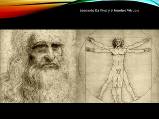 Leonardo Da Vinci y el hombre Vitrubio
 