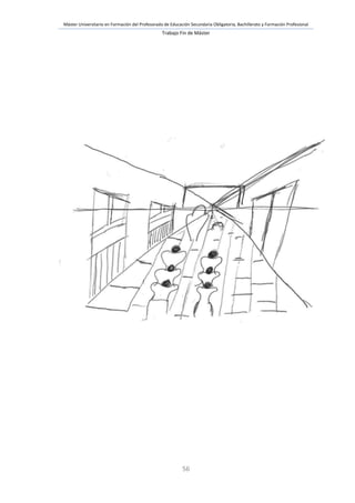 Máster Universitario en Formación del Profesorado de Educación Secundaria Obligatoria, Bachillerato y Formación Profesional
Trabajo Fin de Máster
56
 