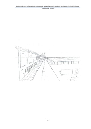 Máster Universitario en Formación del Profesorado de Educación Secundaria Obligatoria, Bachillerato y Formación Profesional
Trabajo Fin de Máster
62
 