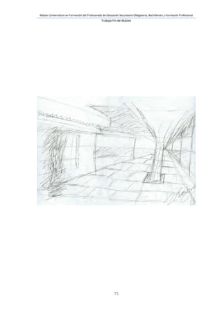 Máster Universitario en Formación del Profesorado de Educación Secundaria Obligatoria, Bachillerato y Formación Profesional
Trabajo Fin de Máster
75
 