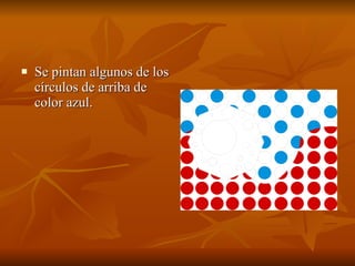 Se pintan algunos de los círculos de arriba de color azul. 