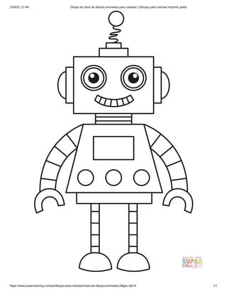 23/8/23, 21:49 Dibujo de robot de dibujos animados para colorear | Dibujos para colorear imprimir gratis
https://www.supercoloring.com/es/dibujos-para-colorear/robot-de-dibujos-animados-0#gsc.tab=0 1/1
 