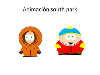 Animación south park
 