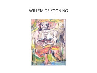 WILLEM DE KOONING
 