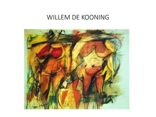 WILLEM DE KOONING
 