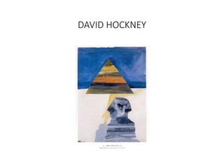 DAVID HOCKNEY
 