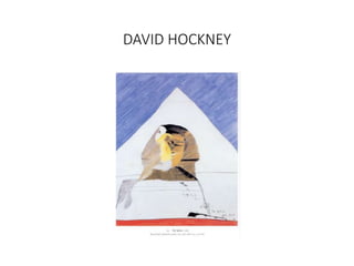 DAVID HOCKNEY
 