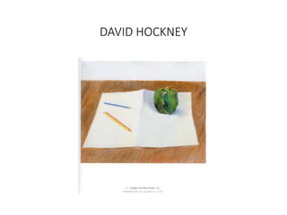 DAVID HOCKNEY
 