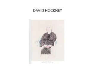 DAVID HOCKNEY
 