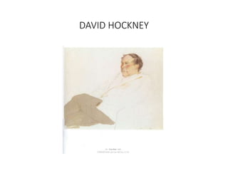 DAVID HOCKNEY
 