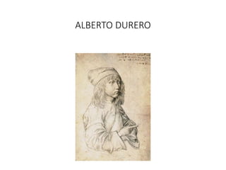 ALBERTO DURERO
 