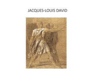 JACQUES-LOUIS DAVID
 