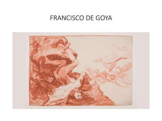 FRANCISCO DE GOYA
 