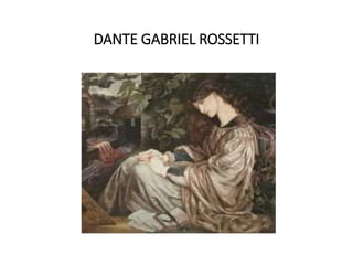 DANTE GABRIEL ROSSETTI
 