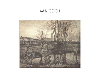 VAN GOGH
 