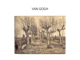 VAN GOGH
 