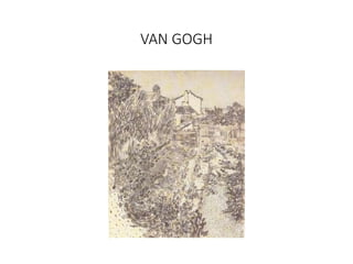VAN GOGH
 