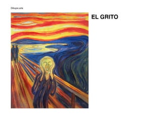 Dibujos arte
!
!
!
!
!
!
!
!
!
!
!
!
!
!
!
!
!
!
!
!
!
!
!
!
!
EL GRITO