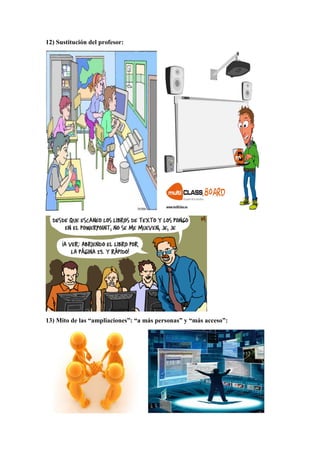 12) Sustitución del profesor:




13) Mito de las “ampliaciones”: “a más personas” y “más acceso”:
 