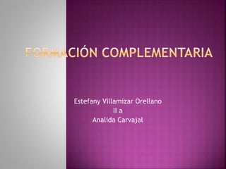 Estefany Villamizar Orellano
II a
Analida Carvajal
 