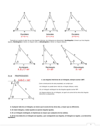  
8 
Teniendo en cuenta el valor de sus tres ángulos internos, los triángunos se denominan: Acutángulos si tienen sus tres...