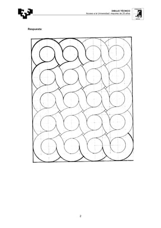 DIBUJO TÉCNICO
Acceso a la Universidad: mayores de 25 años
2
Respuesta:
 