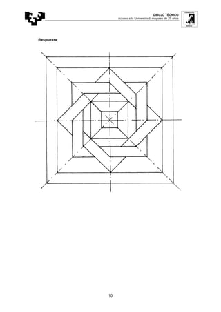 DIBUJO TÉCNICO
Acceso a la Universidad: mayores de 25 años
10
Respuesta:
 