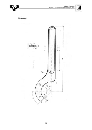 DIBUJO TÉCNICO
Acceso a la Universidad: mayores de 25 años
14
Respuesta:
 