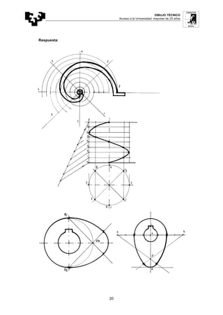 DIBUJO TÉCNICO
Acceso a la Universidad: mayores de 25 años
20
Respuesta:
 