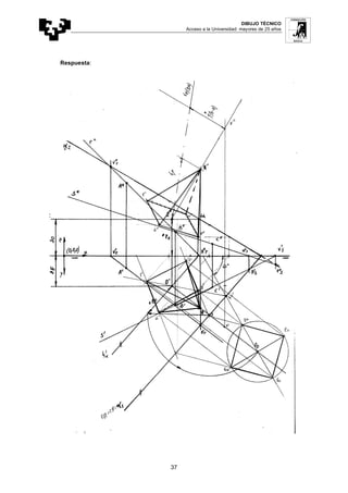 DIBUJO TÉCNICO
Acceso a la Universidad: mayores de 25 años
37
Respuesta:
 