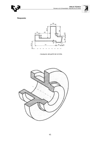 DIBUJO TÉCNICO
Acceso a la Universidad: mayores de 25 años
43
Respuesta:
 