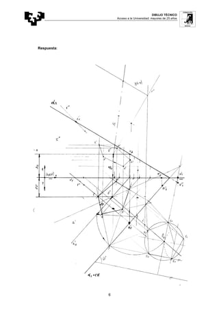 DIBUJO TÉCNICO
Acceso a la Universidad: mayores de 25 años
6
Respuesta:
 