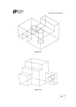DIBUJO DE INGENIERÍA
131
Figura 5.4.4
Figura 5.4.5
 