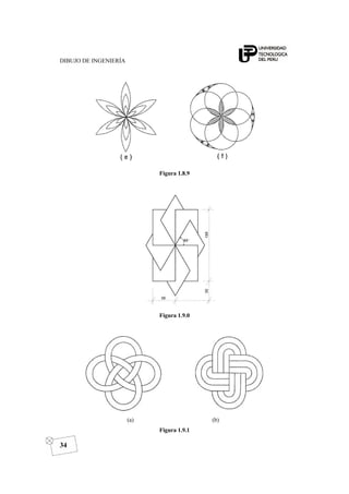 DIBUJO DE INGENIERÍA
34
Figura 1.8.9
Figura 1.9.0
(a) (b)
Figura 1.9.1
 