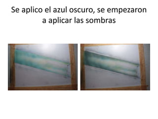 Se aplico el azul oscuro, se empezaron
a aplicar las sombras
 