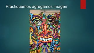 Practiquemos agregamos imagen
 