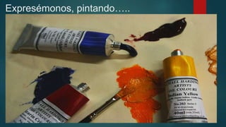 Expresémonos, pintando…..
 