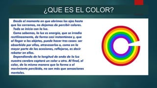 ¿QUE ES EL COLOR?
 