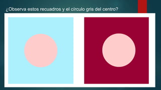 ¿Observa estos recuadros y el círculo gris del centro?
 