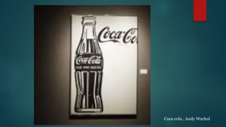 Coca cola , Andy Warhol
 