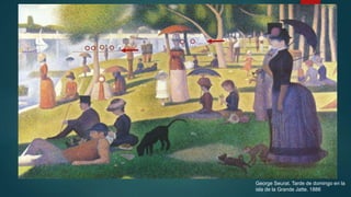 George Seurat. Tarde de domingo en la
isla de la Grande Jatte. 1886
 