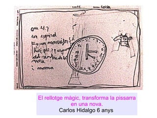 El rellotge màgic, transforma la pissarra en una nova. Carlos Hidalgo 6 anys  