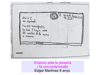 S'escriu sola la pissarra i fa una endevinalla Edgar Martínez 6 anys  