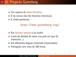 Projecto Gutenberg

Um arquivo de obras liter´rias;
                          a
E de outras n˜o t˜o liter´rias (t´cnicas);...